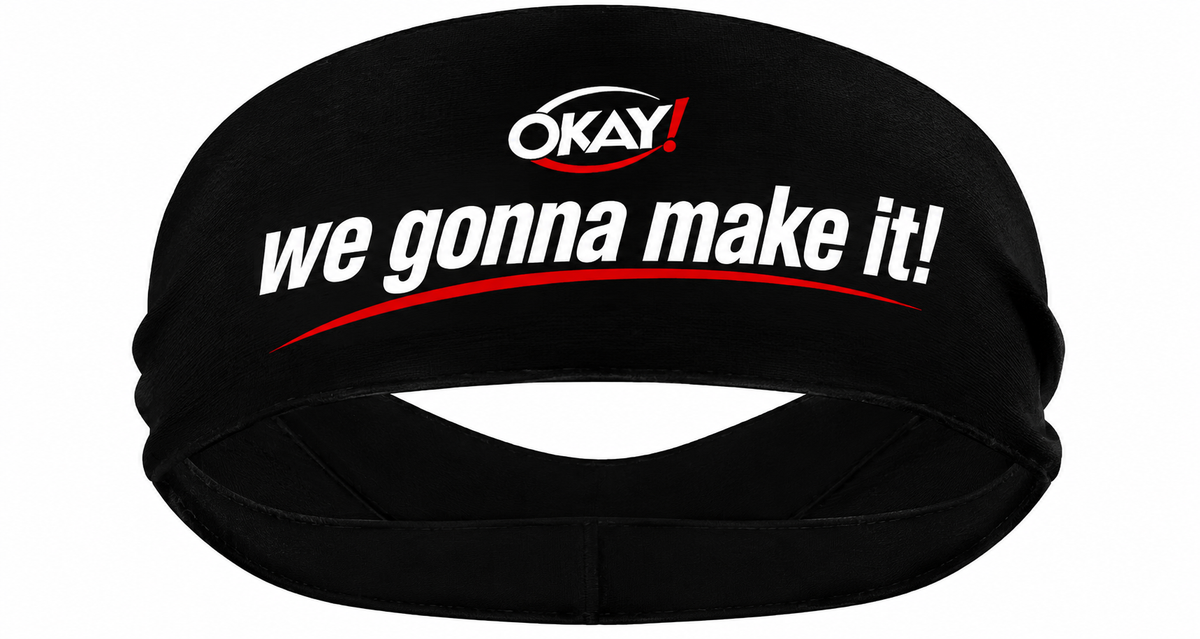 OKAY! Headband Nwa – we gonna make it!